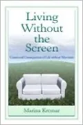Living Without the Screen