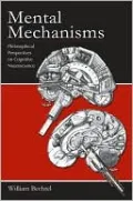 Mental Mechanisms: Philosophical Perspectives on Cognitive Neuroscience