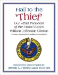 Hail to the 'Thief': Our 42nd President of the United States William Jefferson Clinton