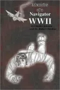 Memoirs Of A Navigator Wwii
