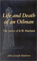 Life and Death of an Oilman: The Career of E. W. Marland