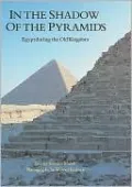 In the Shadow of the Pyramids: Egypt During the Old Kingdom