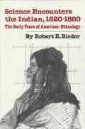Science Encounters the Indian, 1820-1880: The Early Years of American Ethnology