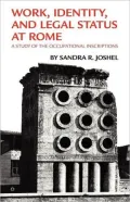 Work, Identity, and Legal Status at Rome: A Study of the Occupational Inscriptions