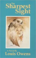 The Sharpest Sight : A Novel
