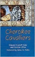Cherokee Cavaliers: Forty Years of Cherokee History as Told in the Correspondence of the Ridge-Watie-Boudinot Family, Vol. 19