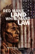 Red Man's Land/White Man's Law: The Past and Present Status of the American Indian