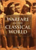 Warfare in the Classical World: An Illustrated Encyclopedia of Weapons, Warriors and Warfare in the Ancient Civilisations of Greece and Rome