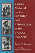 Source Material on the History and Ethnology of the Caddo Indians
