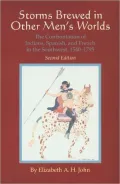 Storms Brewed in Other Men's Worlds: The Confrontation of Indians, Spanish, and French in the Southwest, 1540-1795