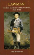 Lawman : The Life and Times of Harry Morse, 1835-1912