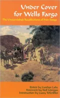 Under Cover for Wells Fargo: The Unvarnished Recollections of Fred Dodge, Vol. 63