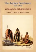 The Indian Southwest, 1580-1830: Ethnogenesis and Reinvention (The Civilization of the American Indian Series, Volume 232)