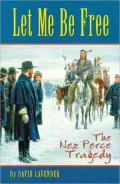Let Me Be Free: The Nez Perce Tragedy