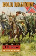 The Bold Dragoon: The Life of J.E.B. Stuart