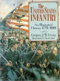 United States Infantry: An Illustrated History, 1775-1918