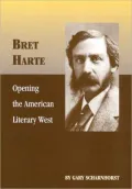 Bret Harte: Opening the American Literary West, Vol. 17