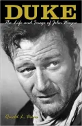 Duke: The Life and Image of John Wayne