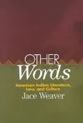 Other Words American Indian Literature, Law, and Culture