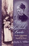 Mary Hallock Foote: Author-Illustrator of the American West, Vol. 19