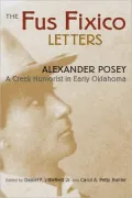 The Fus Fixico Letters: A Creek Humorist in Early Oklahoma