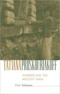 Tatiana Proskouriakoff: Interpreting the Ancient Maya