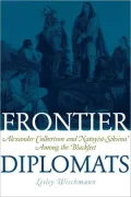 Frontier Diplomats: Alexander Culbertson and Natoyist-Siksina' among the Blackfeet