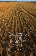 Following the Harvest: A Novel