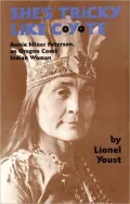 She's Tricky Like Coyote: Annie Miner Peterson, an Oregon Coast Indian Woman, Vol. 224