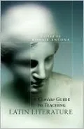 A Concise Guide to Teaching Latin Literature, Vol. 32