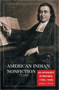 American Indian Non-Fiction: An Anthology of Writings, 1760s-1930s