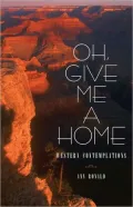 Oh, Give Me A Home: Western Contemplations, Vol. 16