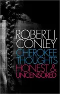 Cherokee Thoughts, Honest and Uncensored: Honest and Uncensored