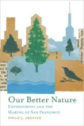 Our Better Nature: Environment and the Making of San Francisco