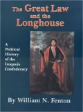 The Great Law and the Longhouse: A Political History of the Iroquois Confederacy (Civilizati...