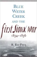Blue Water Creek and the First Sioux War, 1854-1856