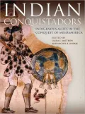 Indian Conquistadors: Indigenous Allies in the Conquest of MesoAmerica