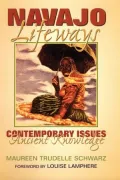 Navajo Lifeways: Contemporary Issues, Ancient Knowledge