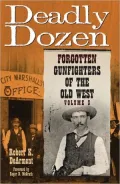 Deadly Dozen: Forgotten Gunfighters of the Old West