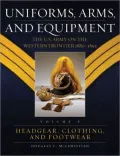 Uniforms, Arms, and Equipment, Volumes 1 & 2: The U.S. Army on the Western Frontier 1880-1892