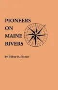 Pioneers on Maine Rivers: With Lists to 1651
