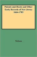Patents And Deeds And Other Early Records Of New Jersey 1664-1703