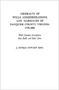 Abstracts Of Wills, Administrations, And Marriages Of Fauquier County, Virginia, 1759-1800