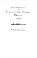 Wills And Administrations Of Elizabeth City County, Virginia 1688-1800