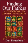 Finding Our Fathers. A Guidebook To Jewish Genealogy