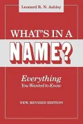 What's in a Name: Everything You Wanted to Know