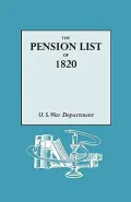 Pension List of 1820: Letter from the Secretary of War Transmitting a Report of the Names, Rank and File of Every Person Placed on the Pension List in Pursuance of the Act