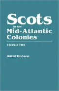 Scots In The Mid-Atlantic Colonies, 1635-1783