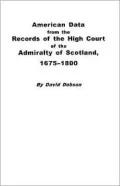 American Data From The Records Of The High Court Of The Admiralty Of Scotland, 1675-1800