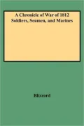 A Chronicle Of War Of 1812 Soldiers, Seamen, And Marines